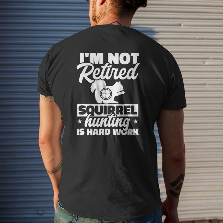 Mens Grandpa Dad I'm Not Retired Squirrel Hunting Is Hard Work Mens Back Print T-shirt Gifts for Him