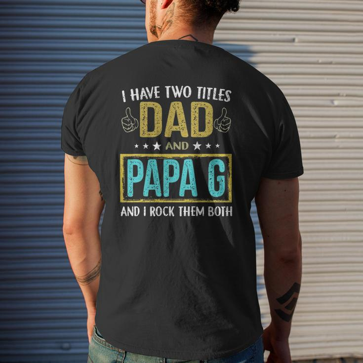 Mens I Have Two Titles Dad And Papa G For Father Mens Back Print T-shirt Gifts for Him