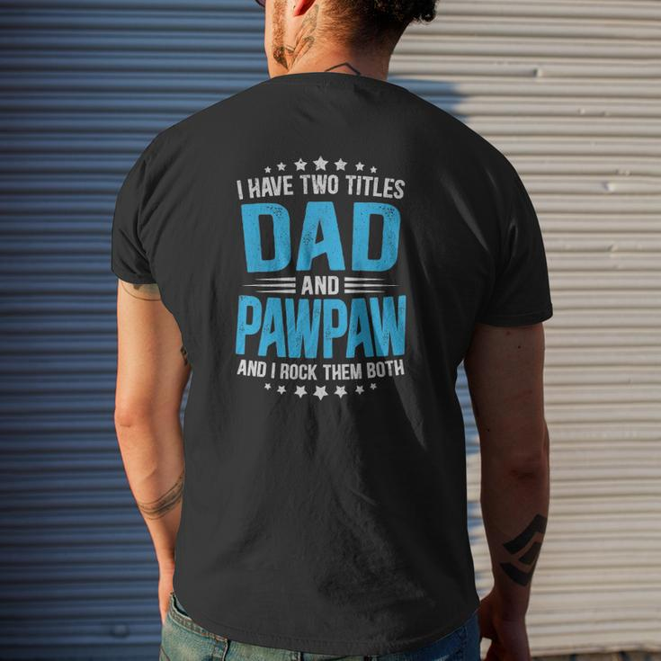 Mens I Have Two Titles Dad And Pawpaw Father's Day Mens Back Print T-shirt Gifts for Him