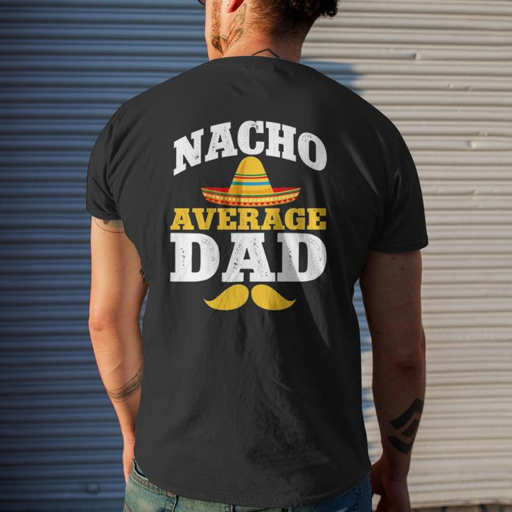 Nacho Average Dad Mexican Daddy Cinco De Mayo Father Fiesta Mens Back Print T-shirt Gifts for Him