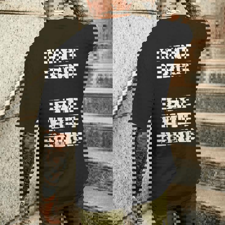 No Soy Racista Tengo Amigos Blancos Igualdad Detener El Odio Camiseta Hombre Estampado Espalda Regalos para él