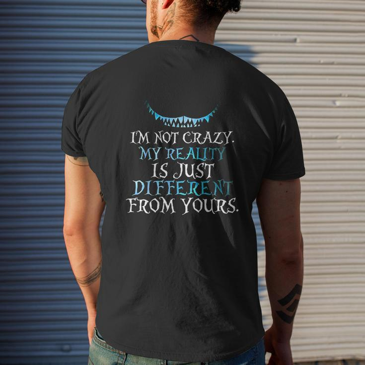 I Am Not Crazy My Reality Is Just Different From Yours Mens Back Print T-shirt Gifts for Him