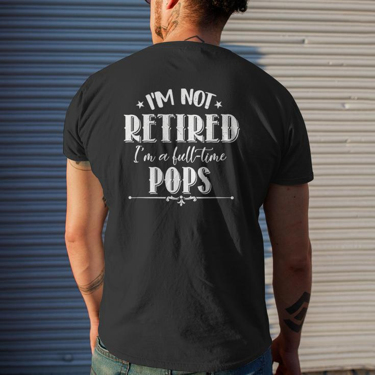 Not Retired Full-Time Pops Father's Day Grandpa Mens Back Print T-shirt Gifts for Him