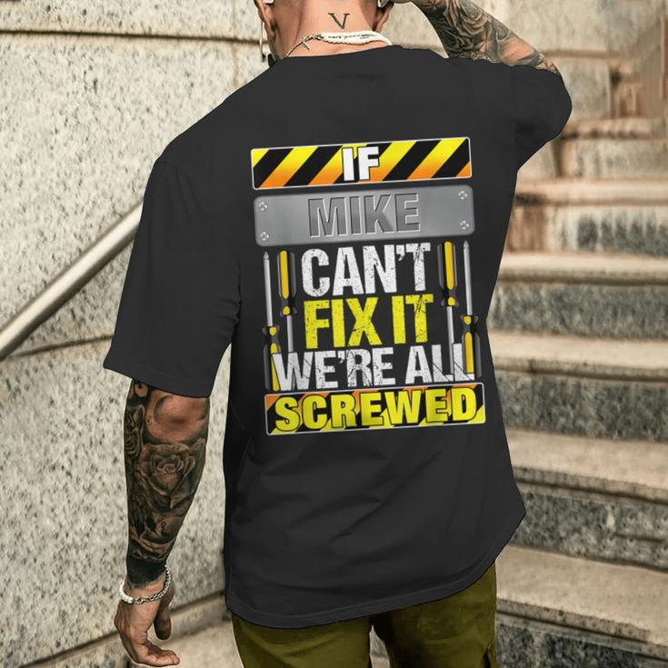 Novelty Name Quote If Mike Can't Fix It We're All Screwed Men's T-shirt Back Print Gifts for Him