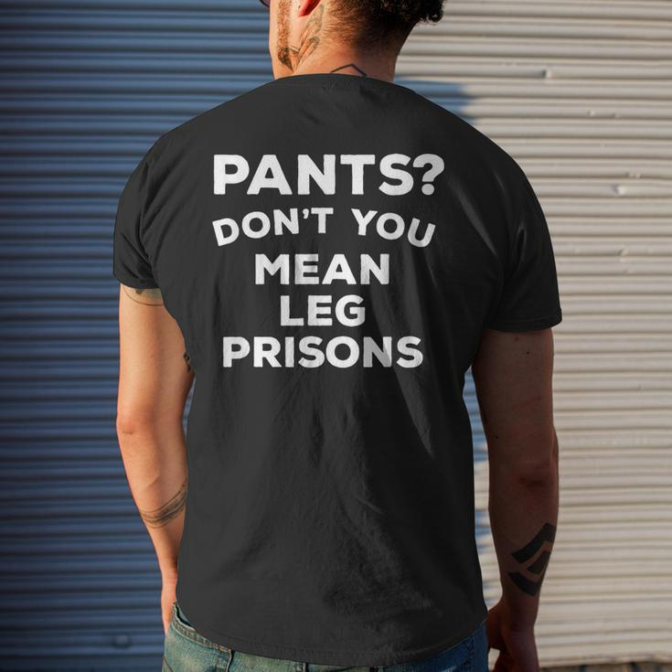 Pants Don't You Mean Leg Prisons Men's T-shirt Back Print Funny Gifts