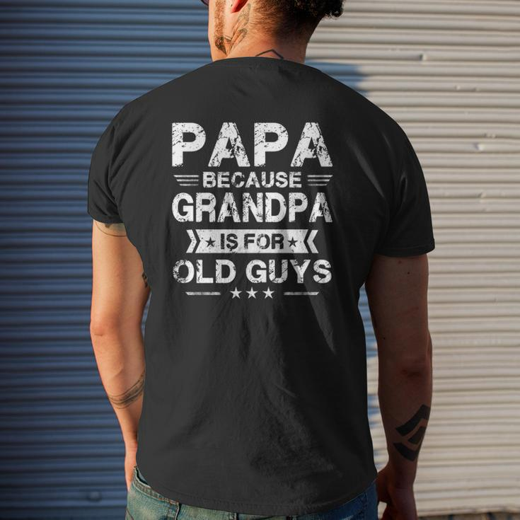 Papa Because Grandpa Is For Old Guys Fathers Day Mens Back Print T-shirt Gifts for Him