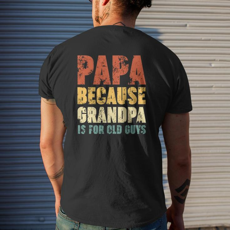 Papa Because Grandpa Is For Old Guys Vintage Retro Father's Mens Back Print T-shirt Gifts for Him