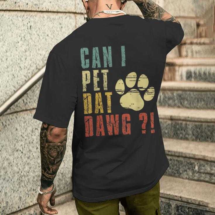 Can I Pet Dat Dawg Can I Pet That Dog Dog Men's T-shirt Back Print Gifts for Him