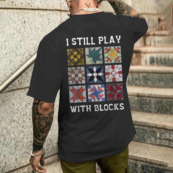 I Still Play With Blocks Quilt Quilting Men's T-shirt Back Print Gifts for Him