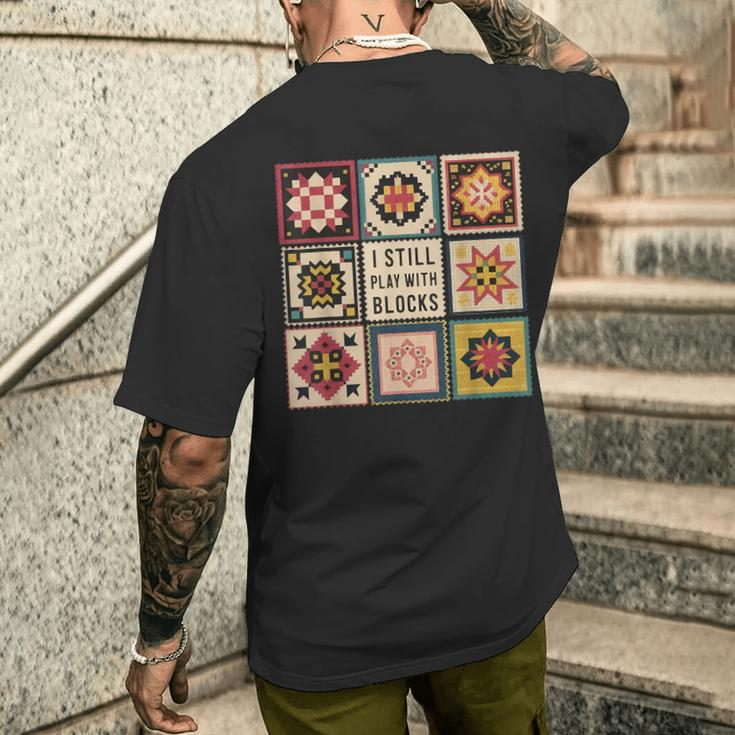I Still Play With Blocks Quilt Quilting Sewing Men's T-shirt Back Print Gifts for Him