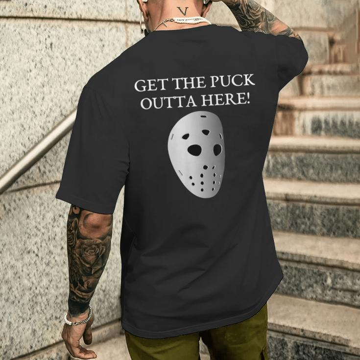 Get The Puck Outta Here Hockey Mask Men's T-shirt Back Print Funny Gifts