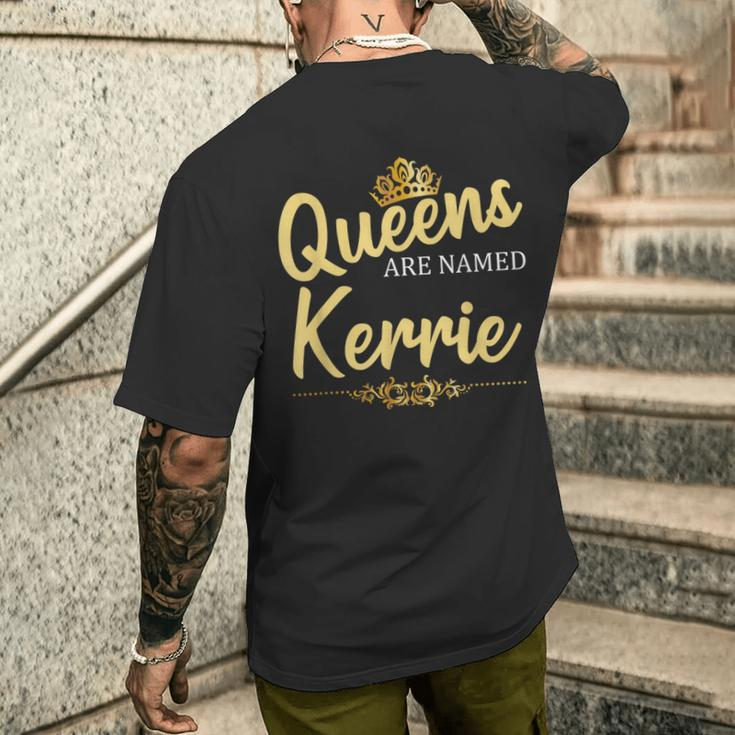 Queens Are Named Kerrie Personalized Birthday Men's T-shirt Back Print Gifts for Him