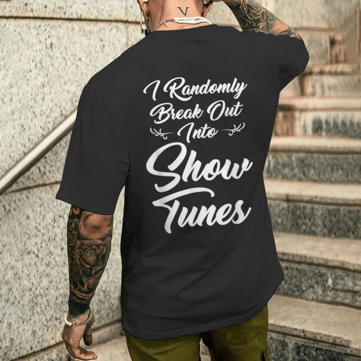 I Randomly Break Out Into Show Tunes Theater S Men's T-shirt Back Print Funny Gifts