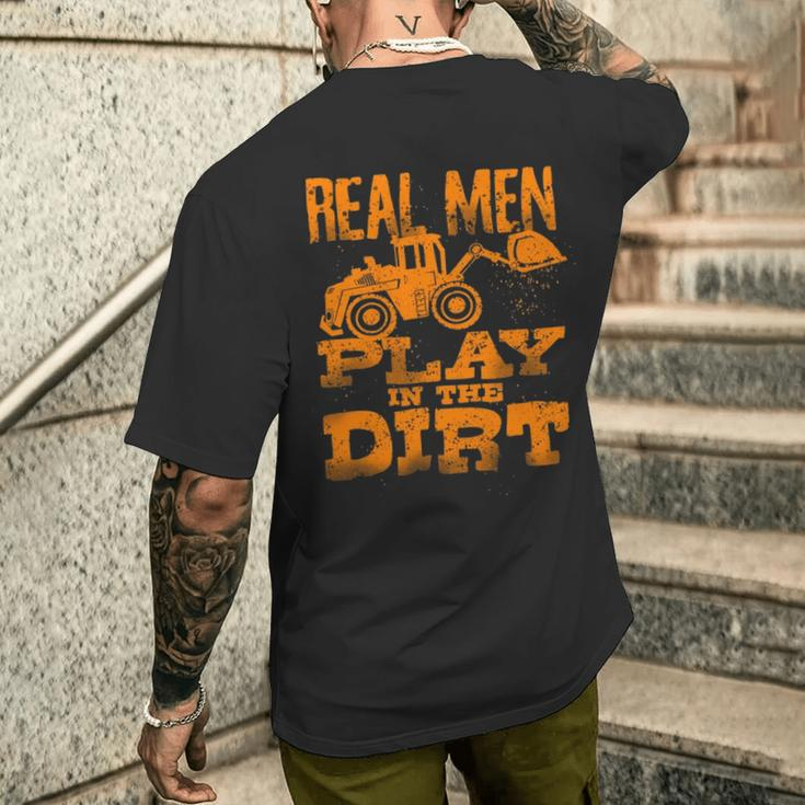 Real Men Play In The Dirt Cute Laborers Excavator Men's T-shirt Back Print Gifts for Him