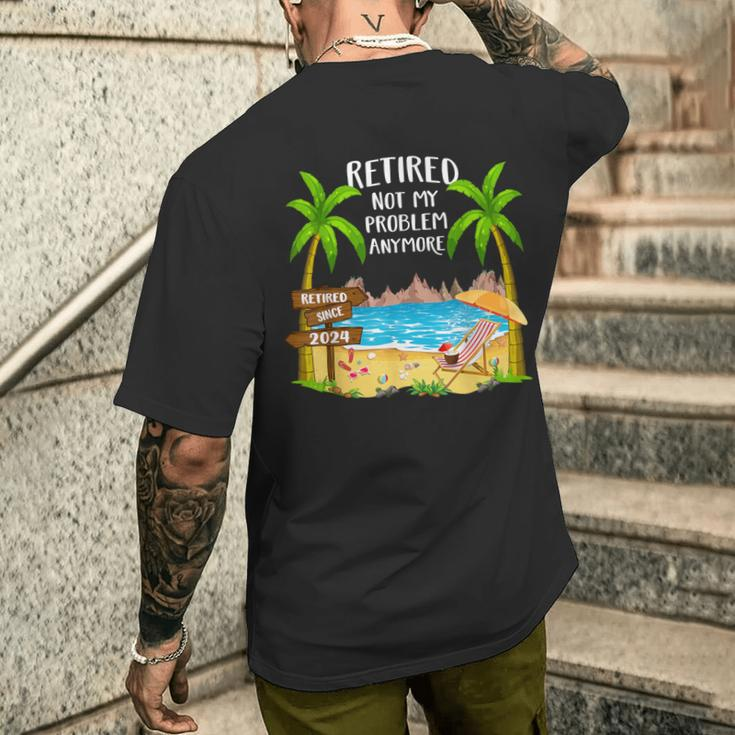 Retired 2024 Not My Problem Anymore Beach Retirement Men's T-shirt Back Print Gifts for Him