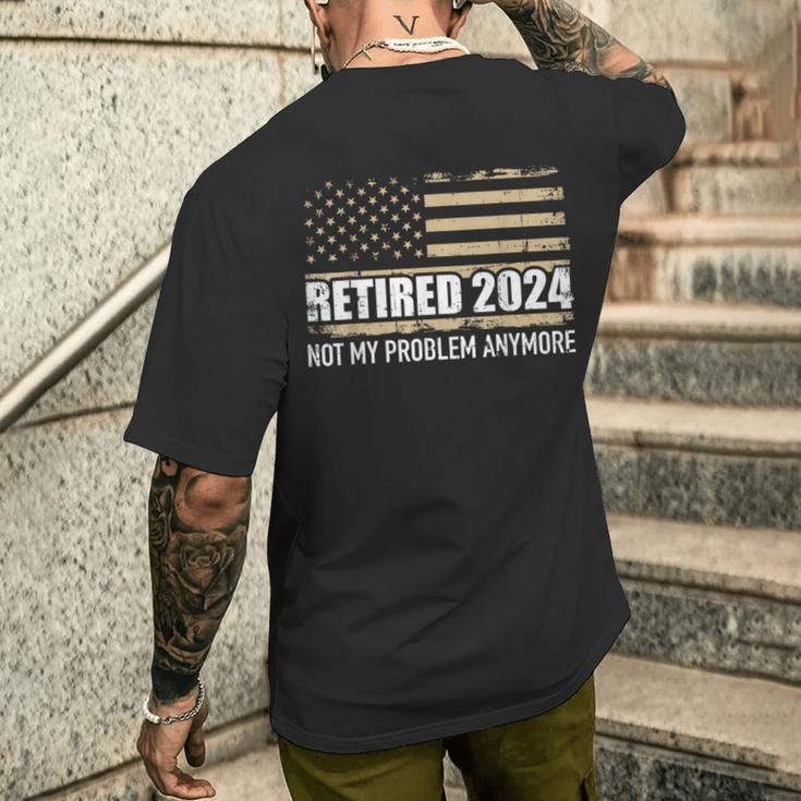 Retired 2024 Us American Flag Problem Anymore For Retirement Men's T-shirt Back Print Gifts for Him