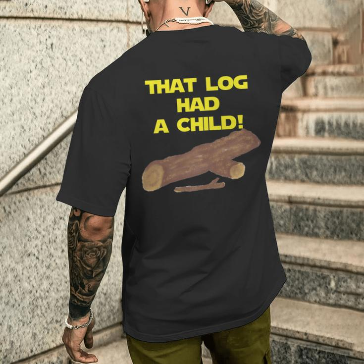 Scifi Spoof That Log Had A Child Men's T-shirt Back Print Funny Gifts
