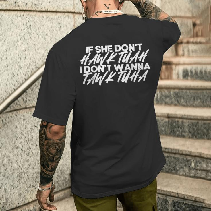 If She Don't Hawk Tuah I Don't Tawk Tuah Men's T-shirt Back Print Funny Gifts
