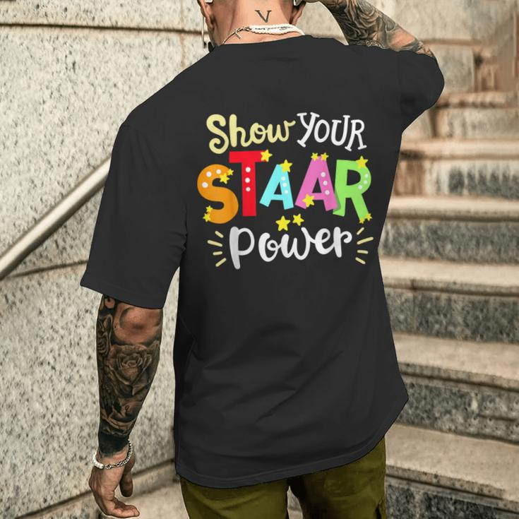 Show Your Staar Power State Testing Day Exam Student Teacher Men's T-shirt Back Print Gifts for Him