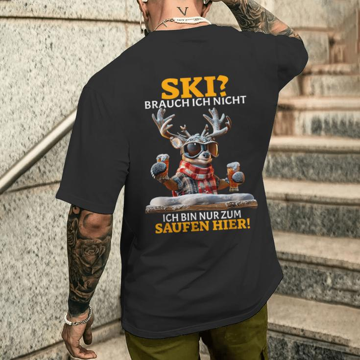 Ski Brauch Ich Nicht Ich Bin Nur Zum Saufen Hier Après-Ski T-Shirt mit Rückendruck Geschenke für Ihn