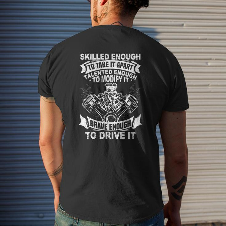 Skilled Enough To Take It Apart Talented Enough To Modify It Brave Enough To Drive It Mens Back Print T-shirt Gifts for Him