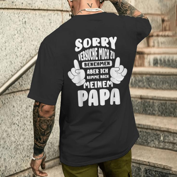 Sorry Ichersuche Mich Zu Benehmen Aber Ich Komme Nach Papa S T-Shirt mit Rückendruck Geschenke für Ihn