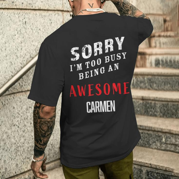 Sorry I'm Too Busy Being An Awesome Carmen Men's T-shirt Back Print Funny Gifts