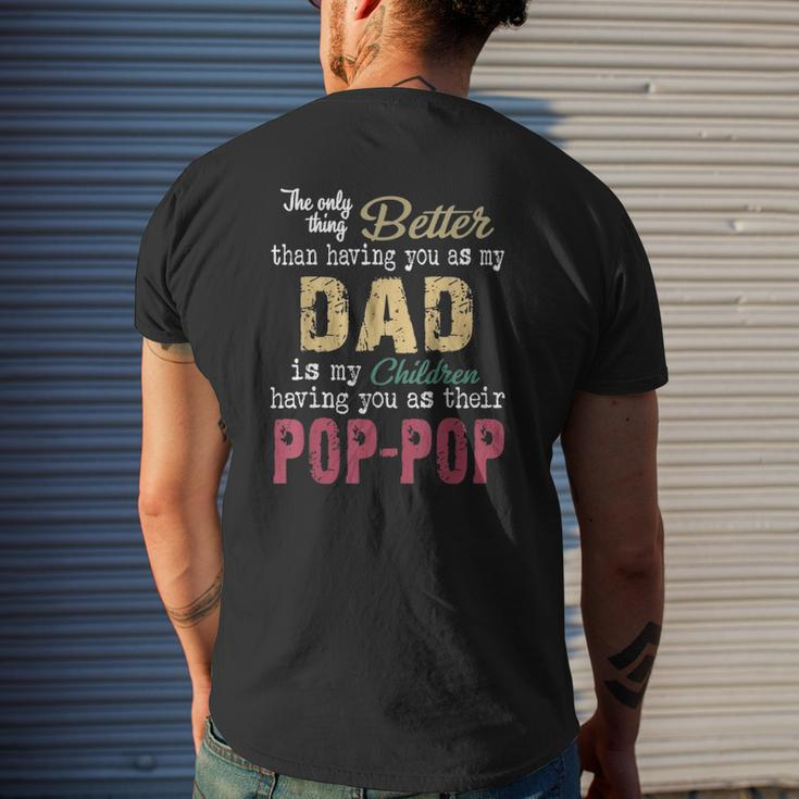 The Only Thing Better Than Having You As Dad Is Pop-Pop Mens Back Print T-shirt Gifts for Him