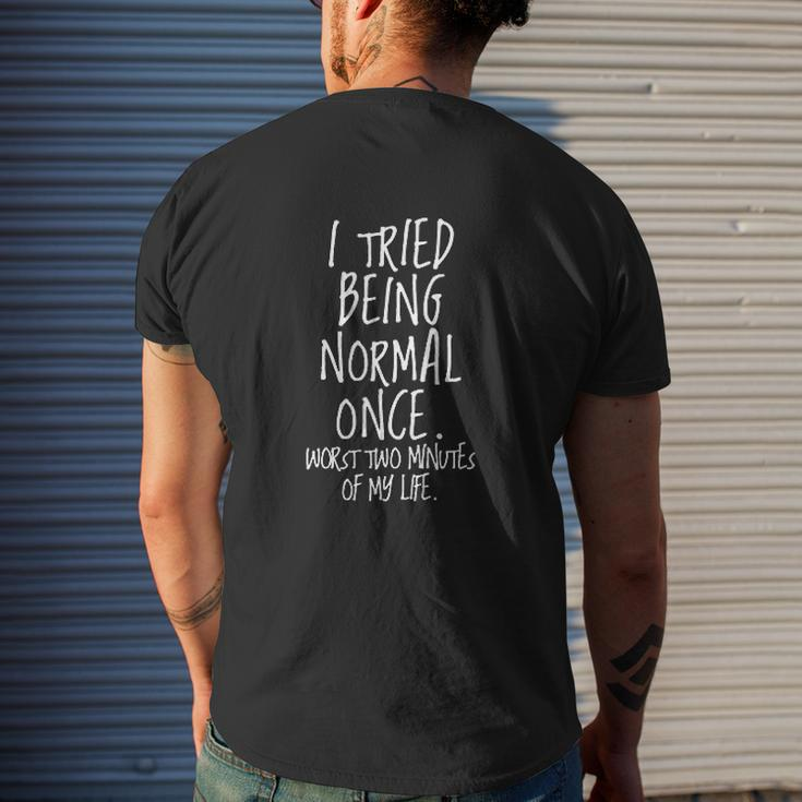 I Tried Being Normal Once Mens Back Print T-shirt Gifts for Him