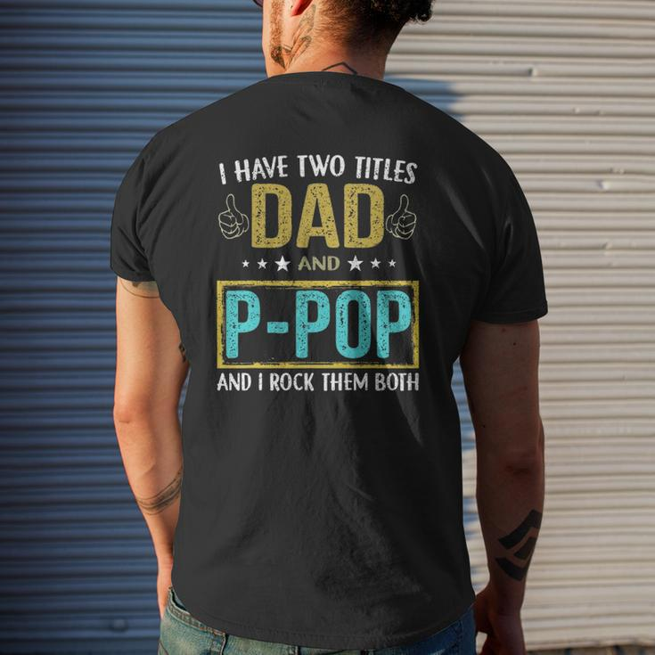 I Have Two Titles Dad And P Pop For Father Mens Back Print T-shirt Gifts for Him