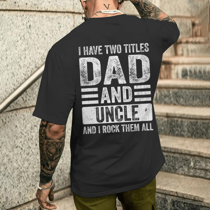 I Have Two Titles Dad And Uncle I Rock Them Both Fathers Day Men's T-shirt Back Print Gifts for Him