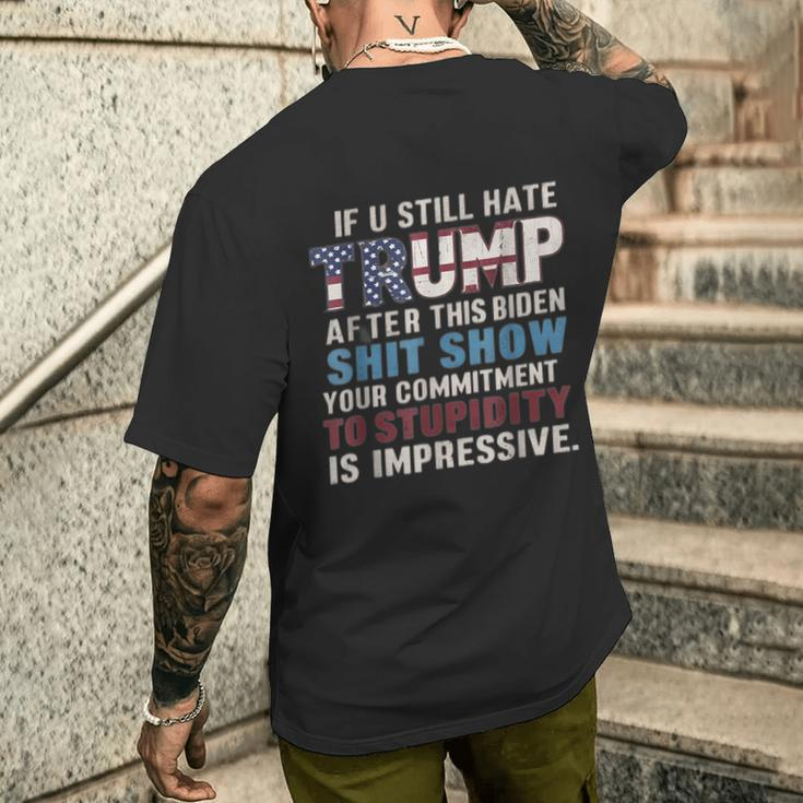 If U Still Hate Trump After Biden's Show Is Impressive Men's T-shirt Back Print Gifts for Him