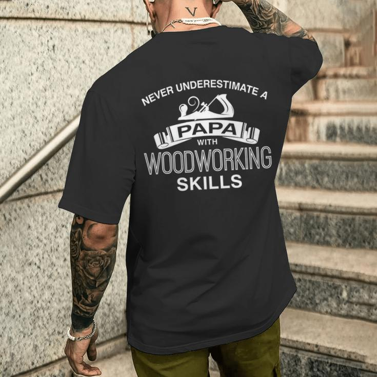 Never Underestimate A Papa With Woodworking Skills Men's T-shirt Back Print Gifts for Him