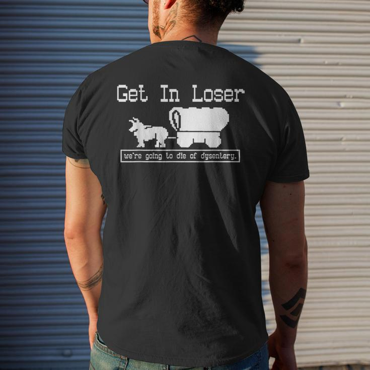 Unique Get In Loser We're Going To Die Of Dysentery Men's T-shirt Back Print Gifts for Him