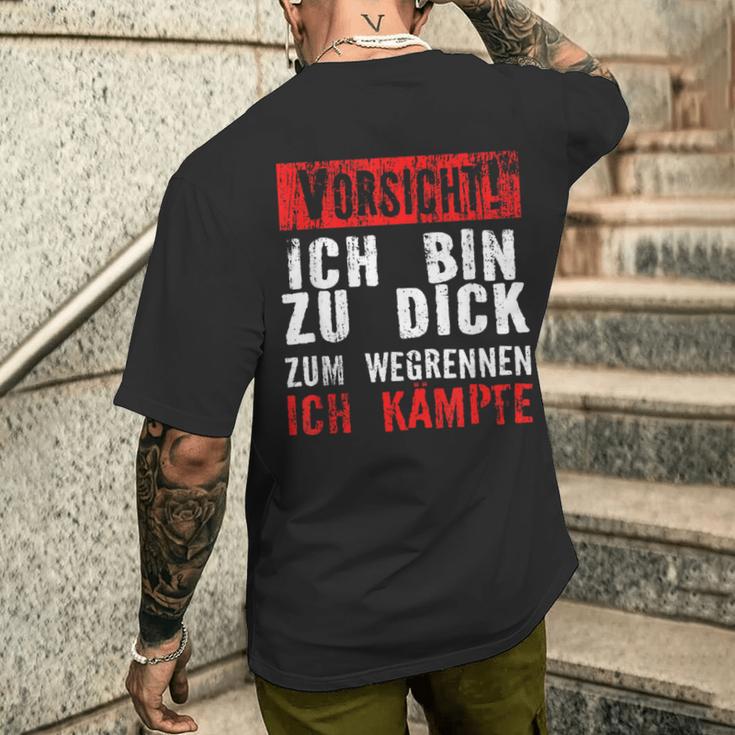 Vorsicht Ich Bin Zu Dick Zum Wegrennen Ich Kämpfe T-Shirt mit Rückendruck Geschenke für Ihn