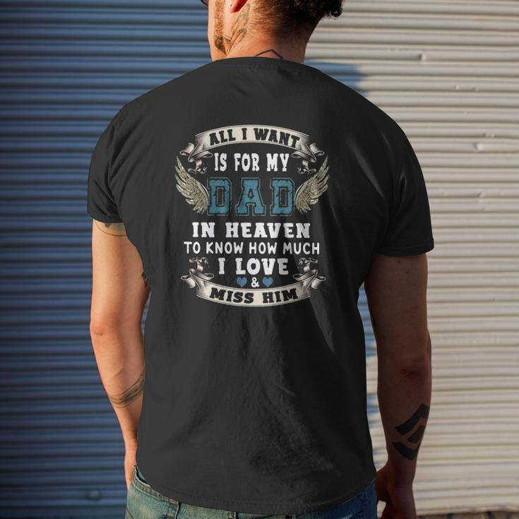 All I Want Is For My Dad In Heaven To Know How Much I Love & Miss Him Mens Back Print T-shirt Gifts for Him