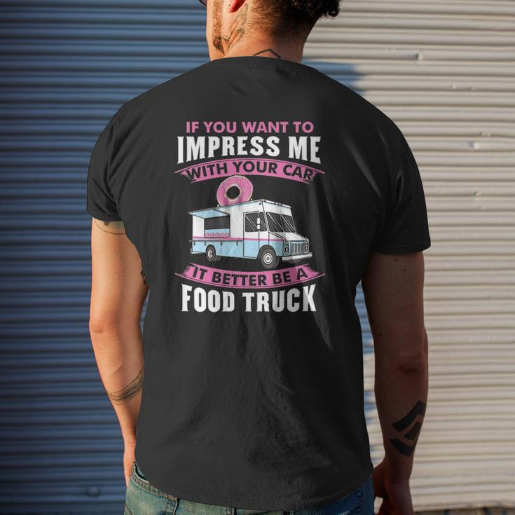 Want To Impress Me With Your Car It Better Be A Food Truck Driver Mens Back Print T-shirt Gifts for Him
