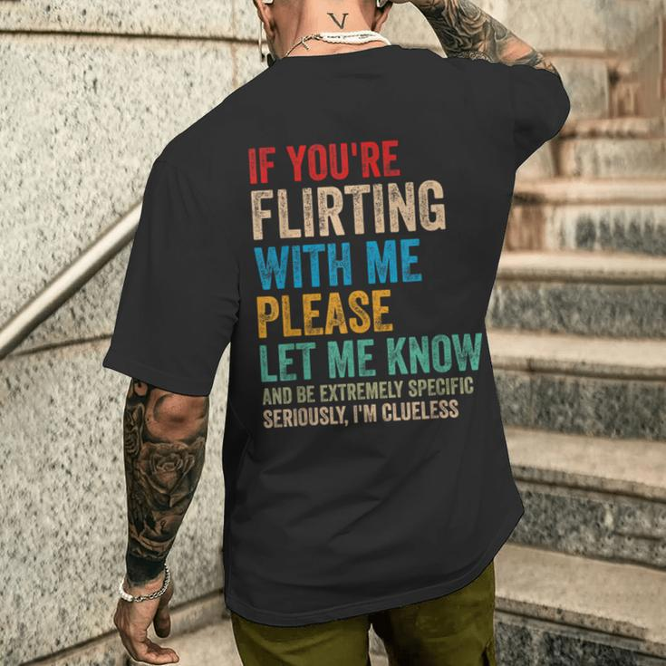 Wenn Du Mit Mir Flirtest Lass Es Bitte Wissen Und Sei Extrem T-Shirt mit Rückendruck Geschenke für Ihn