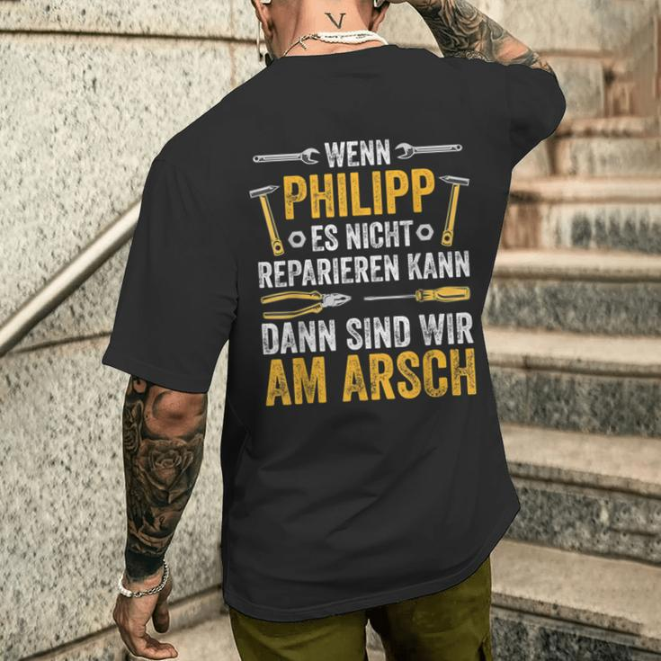 Wenn Philipp Es Nicht Reparieren Kann Sind Wir Am Arsch If T-Shirt mit Rückendruck Geschenke für Ihn