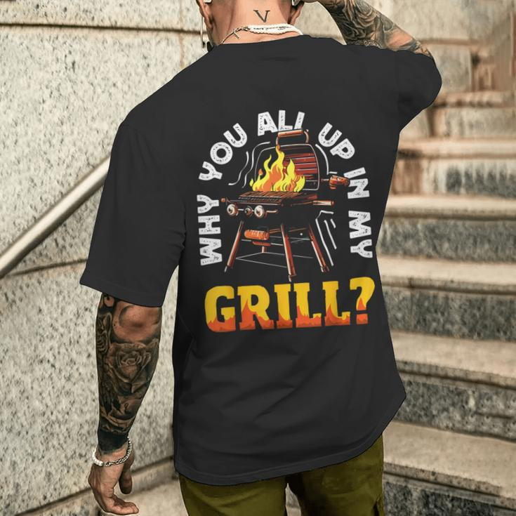Why You All Up In My Grill Lustiger Grill Grill Papa Männer Frauen T-Shirt mit Rückendruck Geschenke für Ihn