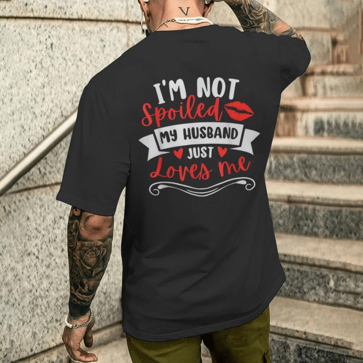 Wife I'm Not Spoiled My Husband Just Loves Me Men's T-shirt Back Print Gifts for Him