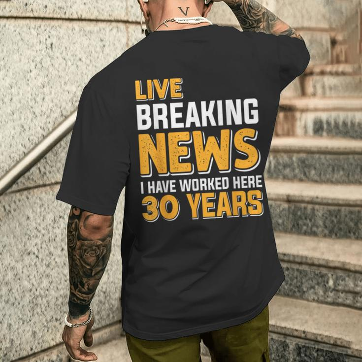 Work Anniversary Live Breaking News Worked 30 Years Men's T-shirt Back Print Gifts for Him