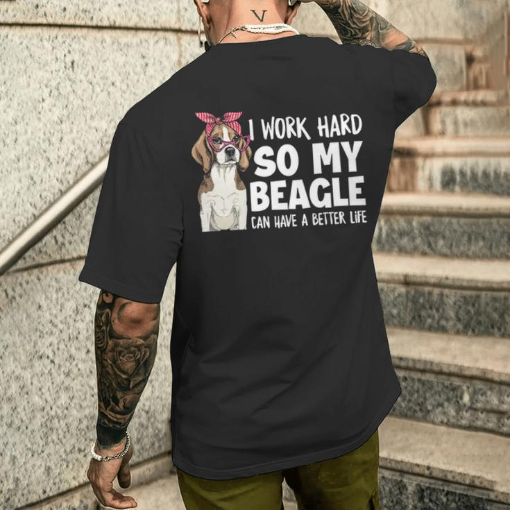 I Work Hard So My Beagle Can Have A Better Life Beagle Owner Men's T-shirt Back Print Gifts for Him