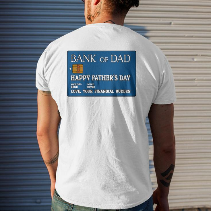 Bank Of Dad Happy Father's Day Love Your Financial Burden Mens Back Print T-shirt Gifts for Him