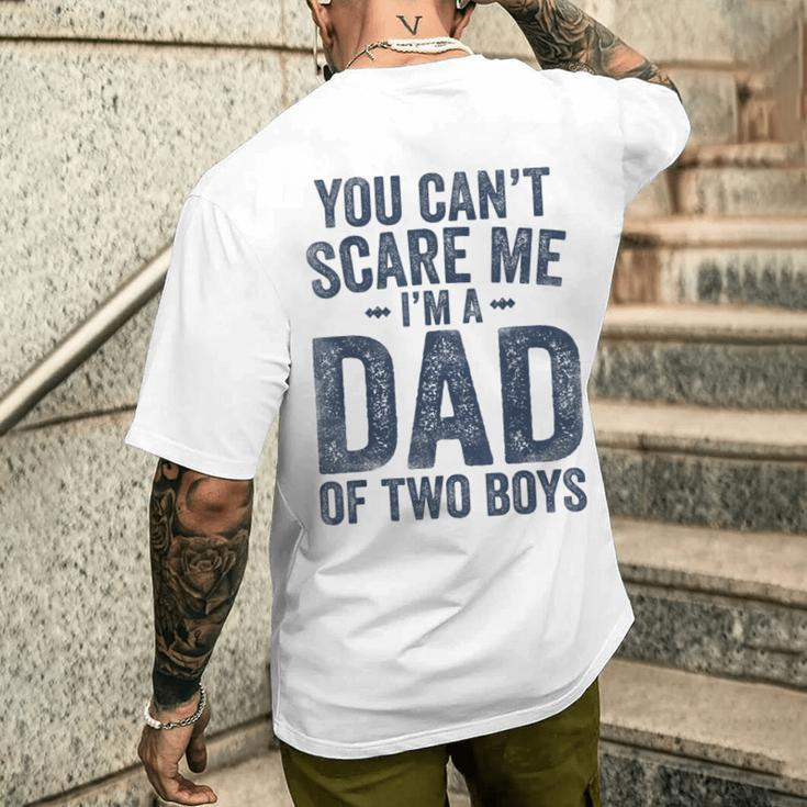You Can't Scare Me I'm A Dad Of Two Boys Father's Day Men's T-shirt Back Print Gifts for Him