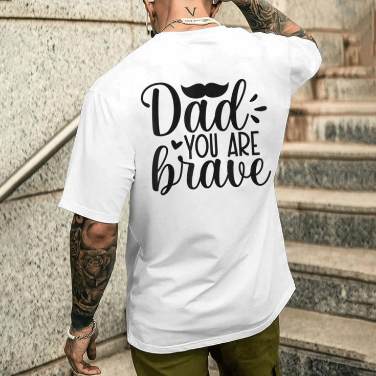 Dad You Are Brave Father's Day Men's T-shirt Back Print Gifts for Him