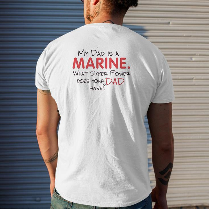 My Dad Is A Marine What Super Power Does Your Dad Have Mens Back Print T-shirt Gifts for Him