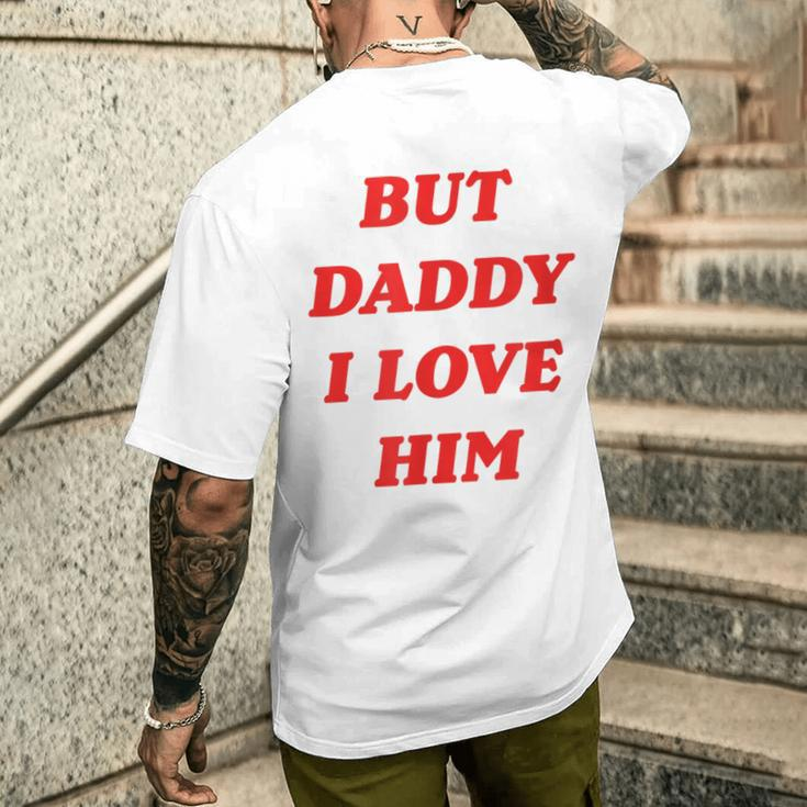 But Daddy I Love Him Men's T-shirt Back Print Gifts for Him