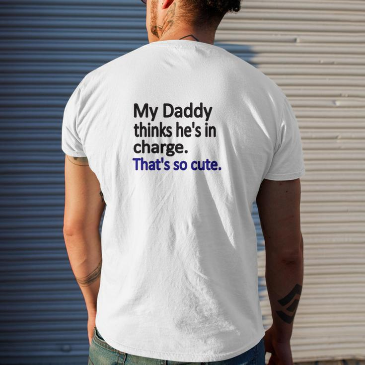 My Daddy Thinks Hes In Charge For Dad Christmas For Dad Good For Dad Mens Back Print T-shirt Gifts for Him