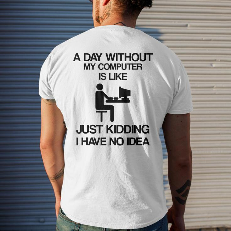 A Day Without My Computer Internet Addict Men's T-shirt Back Print Gifts for Him
